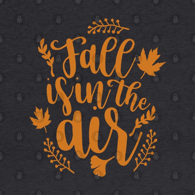 Fall Is In The Air - Fall Quote White Background Orange Text by MysticMagpie